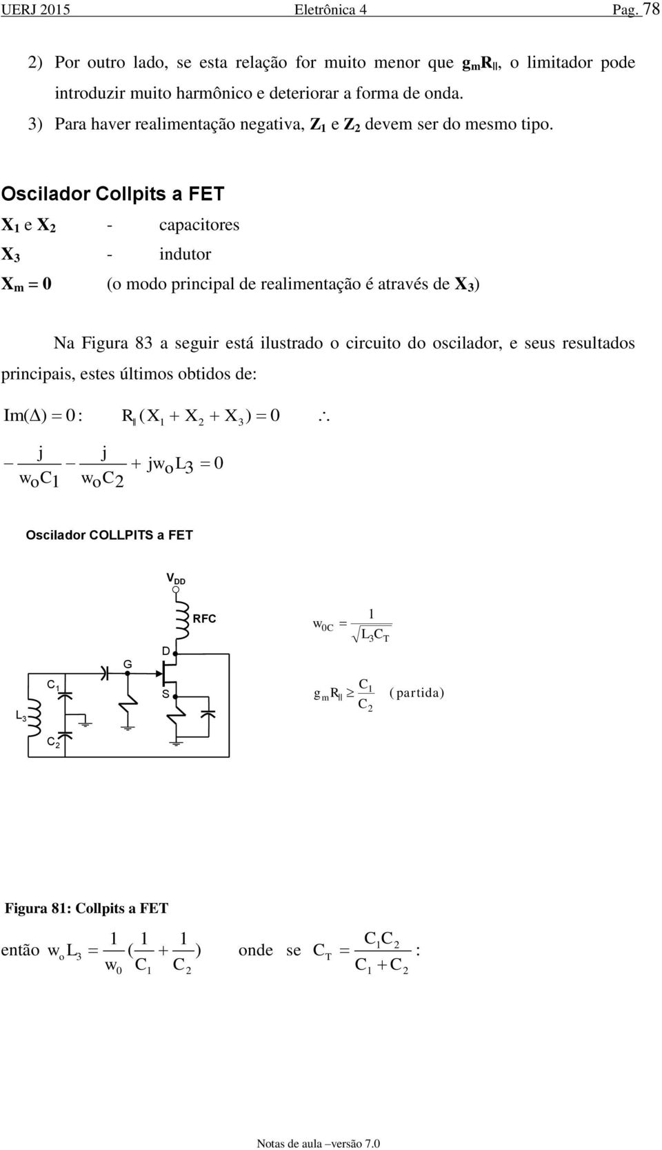 Para haver realietação egativa, e deve ser do eso tipo.