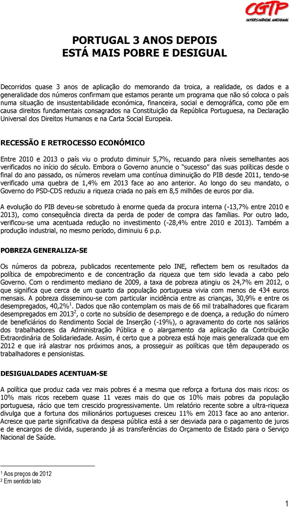 Portuguesa, na Declaração Universal dos Direitos Humanos e na Carta Social Europeia.