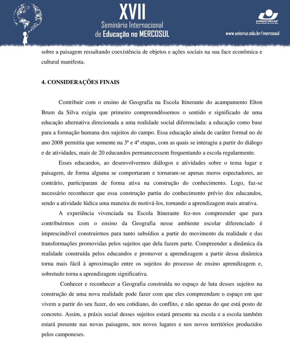 alternativa direcionada a uma realidade social diferenciada: a educação como base para a formação humana dos sujeitos do campo.