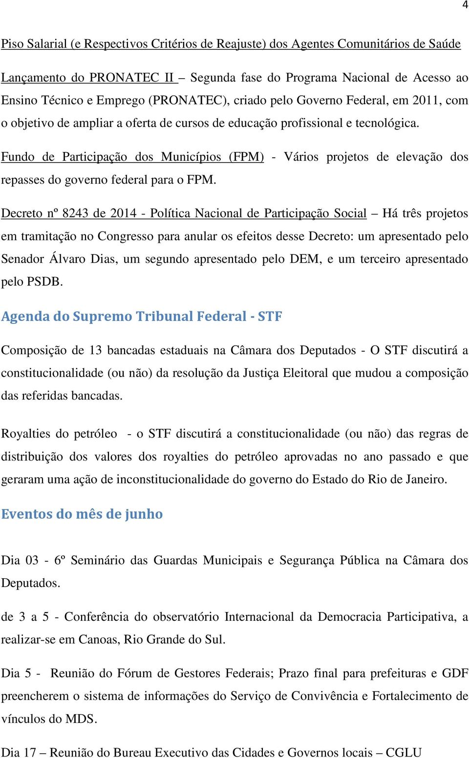 Fundo de Participação dos Municípios (FPM) - Vários projetos de elevação dos repasses do governo federal para o FPM.