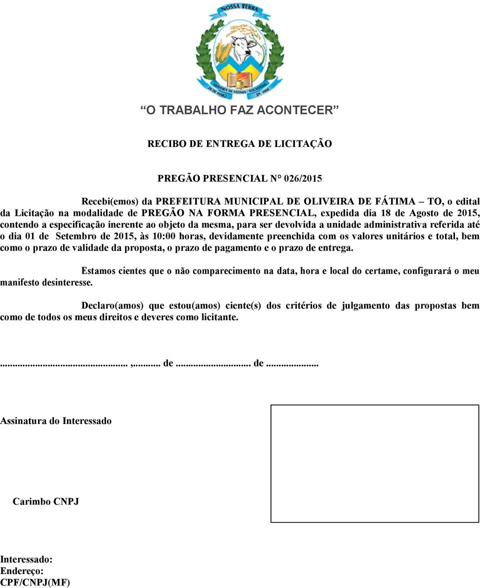 preenchida com os valores unitários e total, bem como o prazo de validade da proposta, o prazo de pagamento e o prazo de entrega.