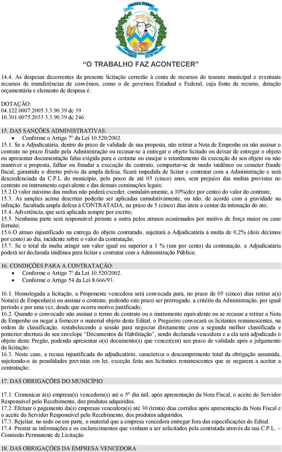 DAS SANÇÕES ADMINISTRATIVAS: Conforme o Artigo 7º da Lei 10