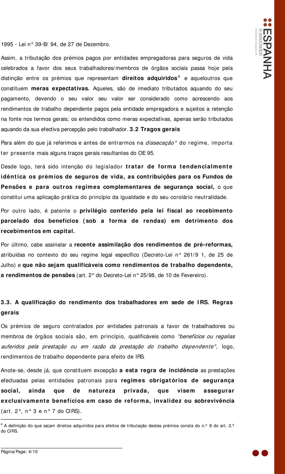 que representam direitos adquiridos 6 e aqueloutros que constituem meras expectativas.