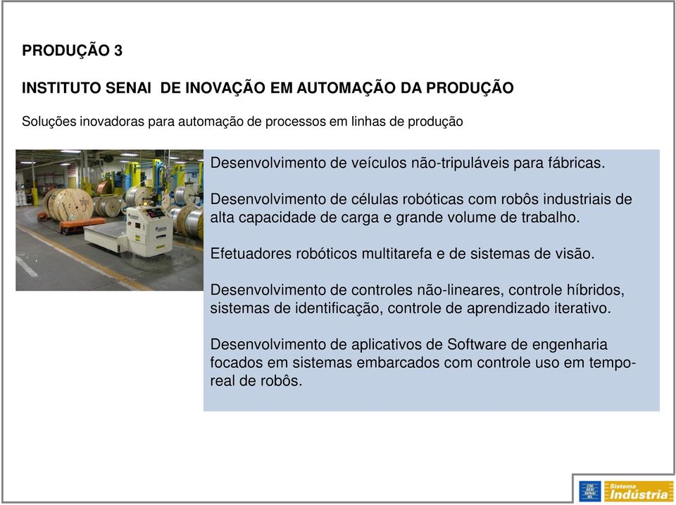 Efetuadores robóticos multitarefa e de sistemas de visão.