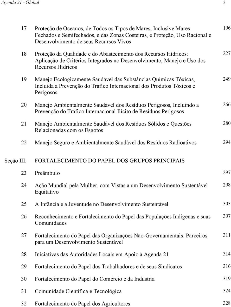 Substâncias Químicas Tóxicas, Incluída a Prevenção do Tráfico Internacional dos Produtos Tóxicos e Perigosos 20 Manejo Ambientalmente Saudável dos Resíduos Perigosos, Incluindo a Prevenção do Tráfico