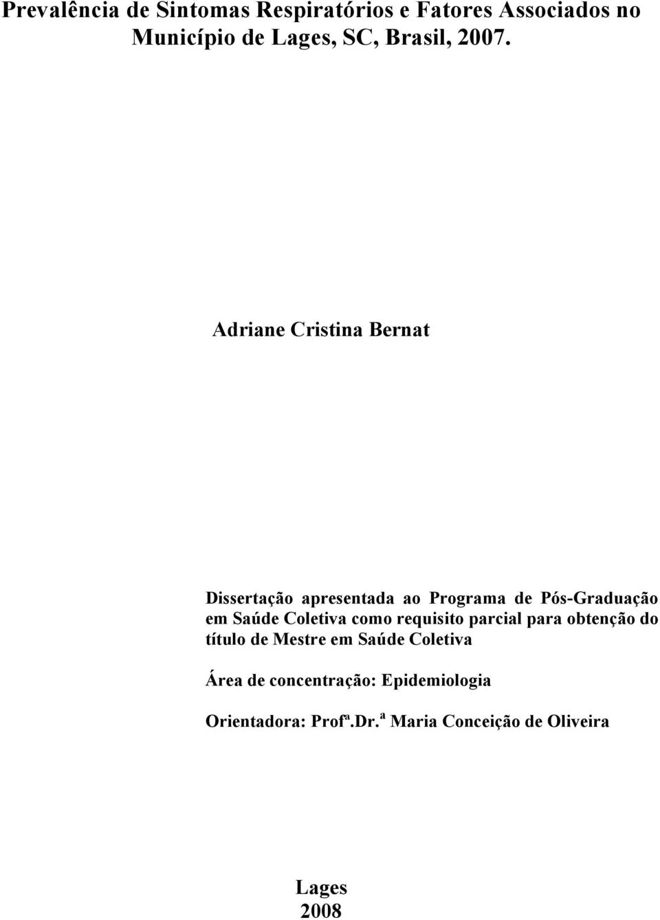 Adriane Cristina Bernat Dissertação apresentada ao Programa de Pós-Graduação em Saúde