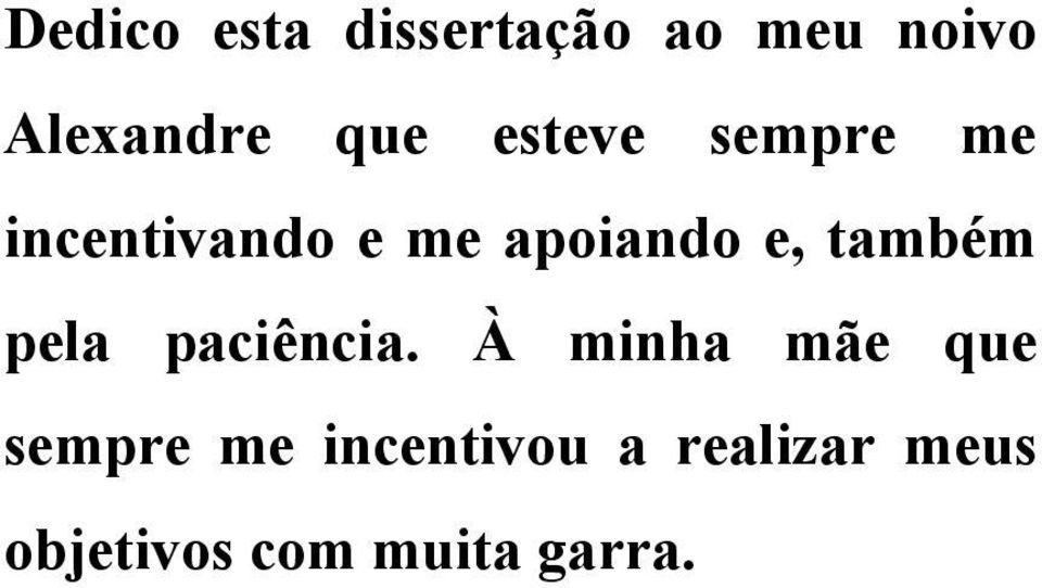 e, também pela paciência.