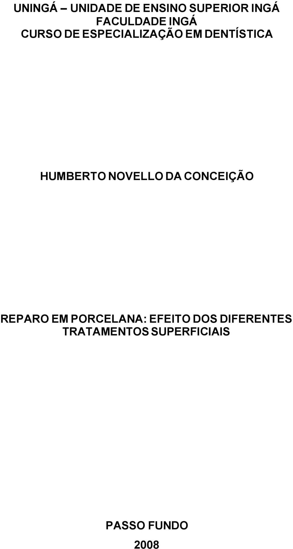 NOVELLO DA CONCEIÇÃO REPARO EM PORCELANA: EFEITO