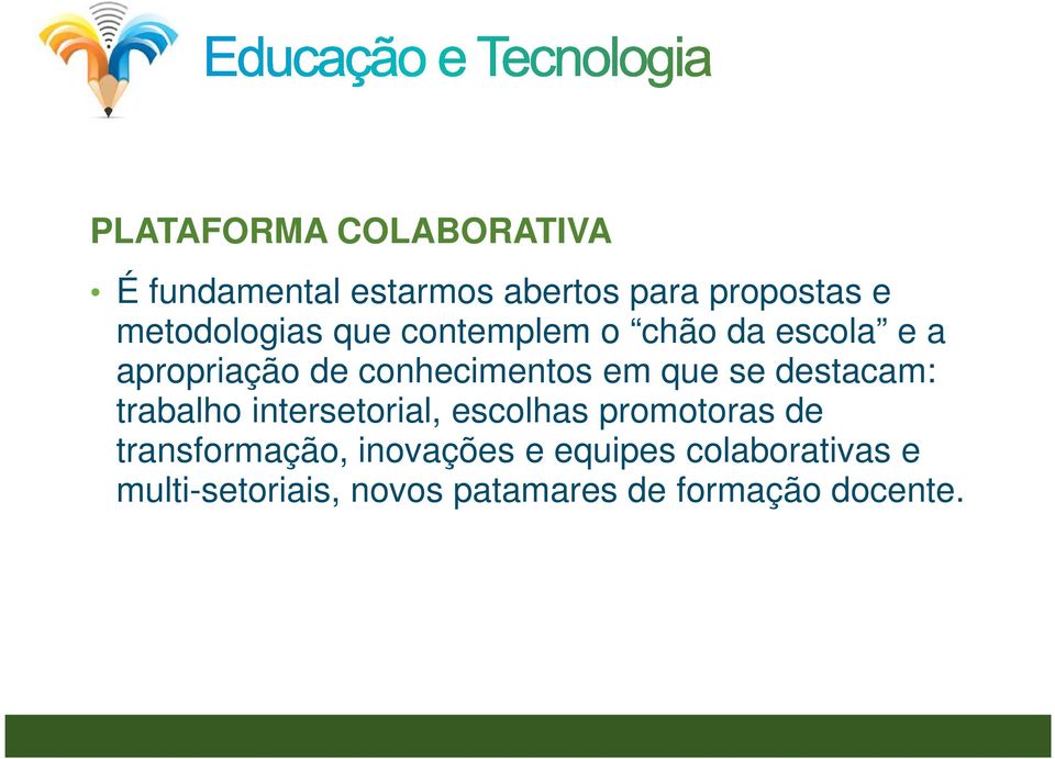 que se destacam: trabalho intersetorial, escolhas promotoras de transformação,