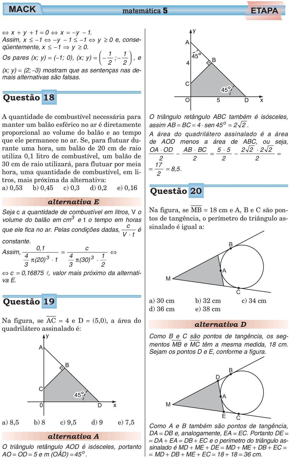 Se, para flutuar durante uma hora, um alão de 0 cm de raio utiliza 0, litro de comustível, um alão de 30 cm de raio utilizará, para flutuar por meia hora, uma quantidade de comustível, em litros,