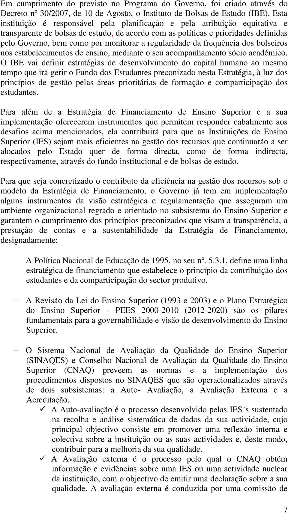 regulardade da frequênca dos bolseros nos estabelecmentos de ensno, medante o seu acompanhamento sóco académco.