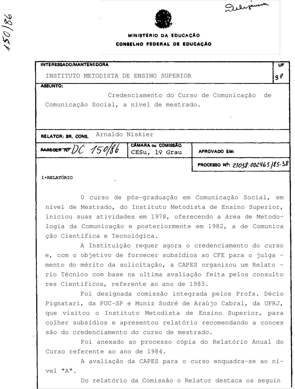 Metodologia da Comunicação e posteriormente em 1982, a de Comunica ção Científica e Tecnológica.