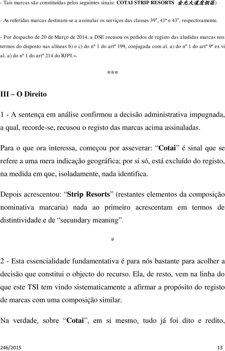 a) do nº 1 do artº 9º ex vi al. a) do nº 1 do artº 214 do RJPI.».