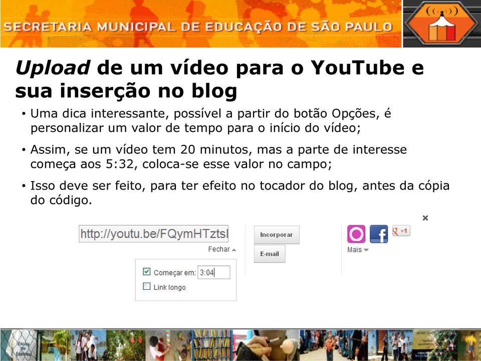 parte de interesse começa aos 5:32, coloca-se esse valor no campo; Isso deve ser feito, para ter efeito no