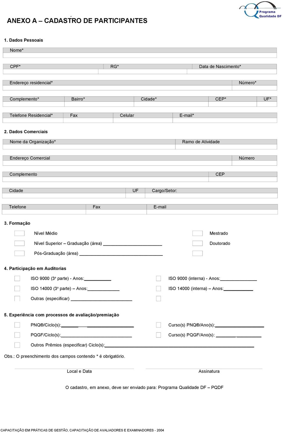 Frmaçã Nível Médi Nível Superir Graduaçã (área) Mestrad Dutrad Pós-Graduaçã (área) 4.