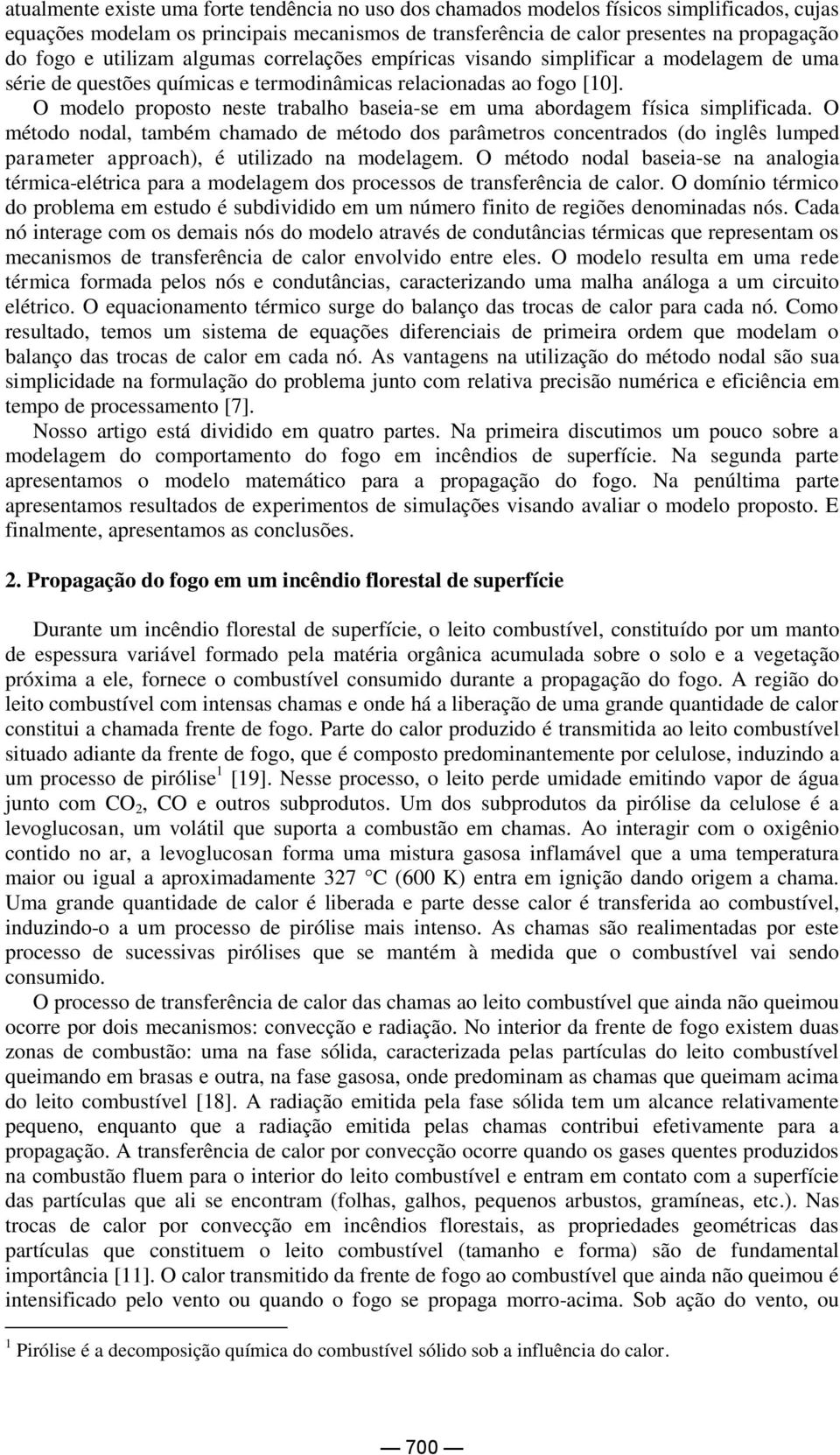 O modelo proposto neste trabalho baseia-se em uma abordagem física simplificada.