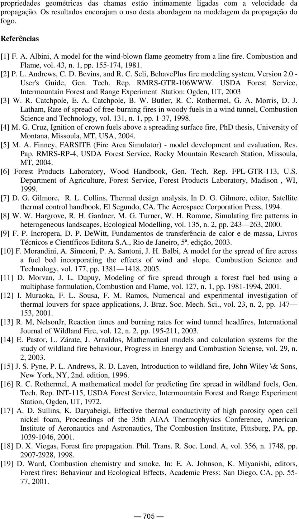 0 - User's Guide, Gen. Tech. Rep. RMRS-GTR-106WWW. USDA Forest Service, Intermountain Forest and Range Experiment Station: Ogden, UT, 2003 [3] W. R. Catchpole, E. A. Catchpole, B. W. Butler, R. C. Rothermel, G.