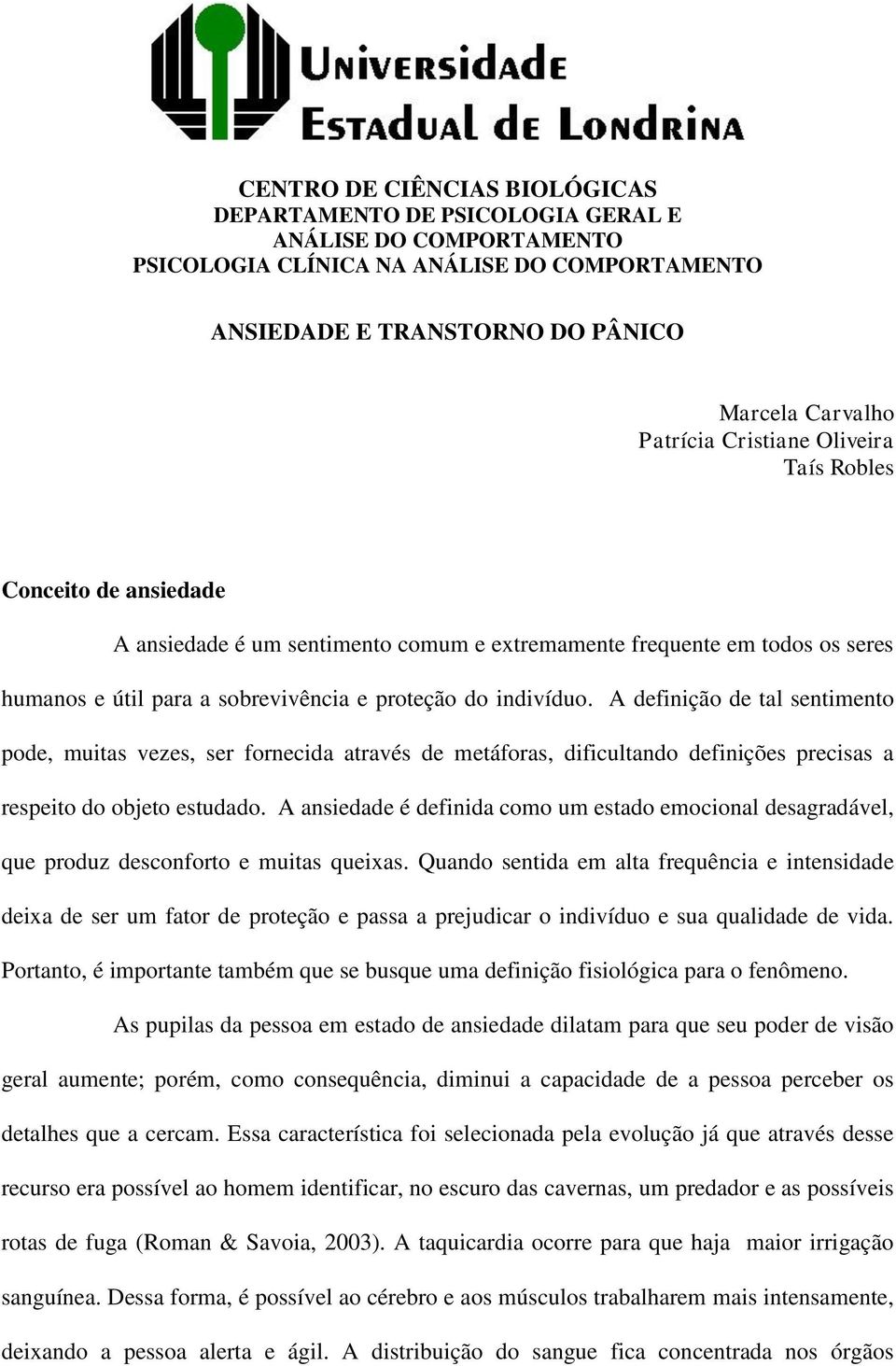 A definição de tal sentimento pode, muitas vezes, ser fornecida através de metáforas, dificultando definições precisas a respeito do objeto estudado.