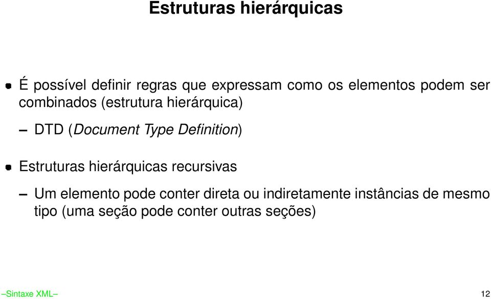 Definition) Estruturas hierárquicas recursivas Um elemento pode conter direta