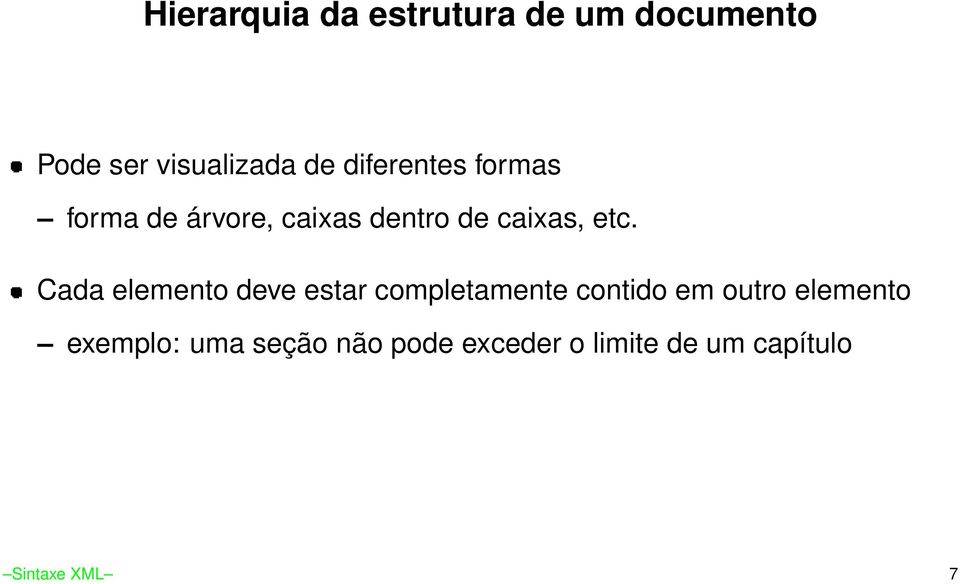 Cada elemento deve estar completamente contido em outro elemento