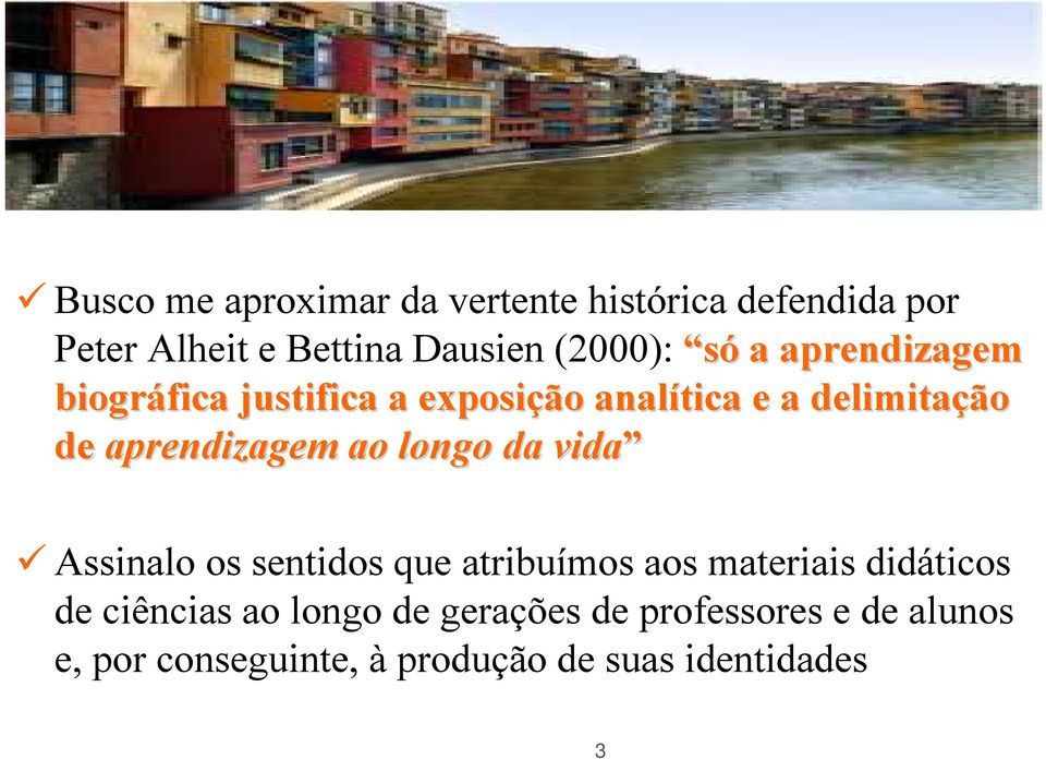 ao longo da vida Assinalo os sentidos que atribuímos aos materiais didáticos de ciências ao