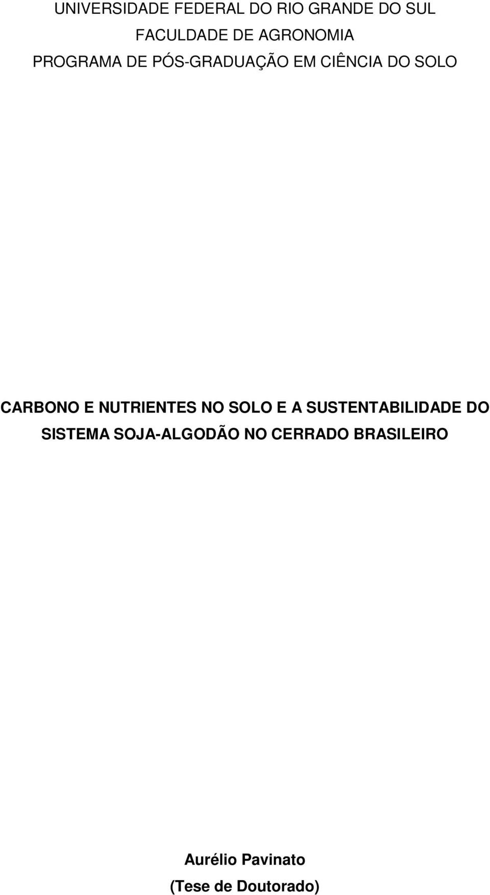 CARBONO E NUTRIENTES NO SOLO E A SUSTENTABILIDADE DO