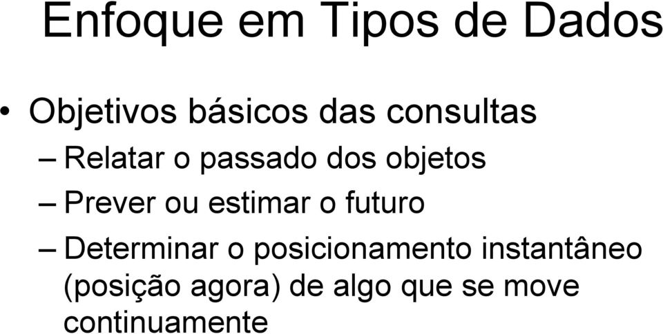 estimar o futuro Determinar o posicionamento