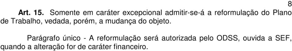 Plano de Trabalho, vedada, porém, a mudança do objeto.