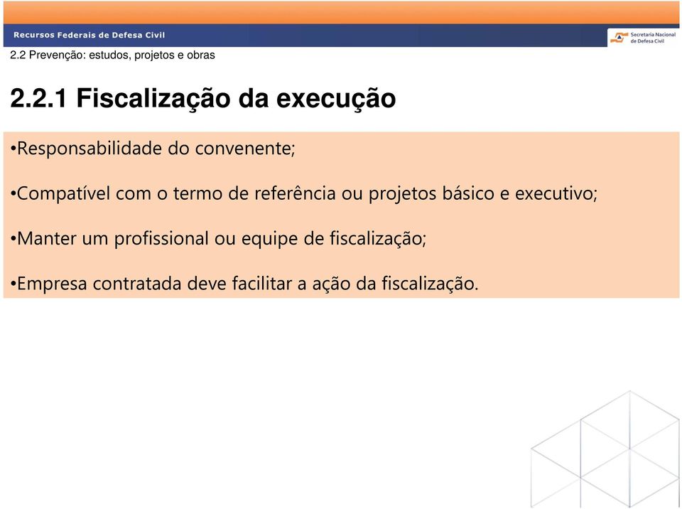 referência ou projetos básico e executivo; Manter um profissional ou