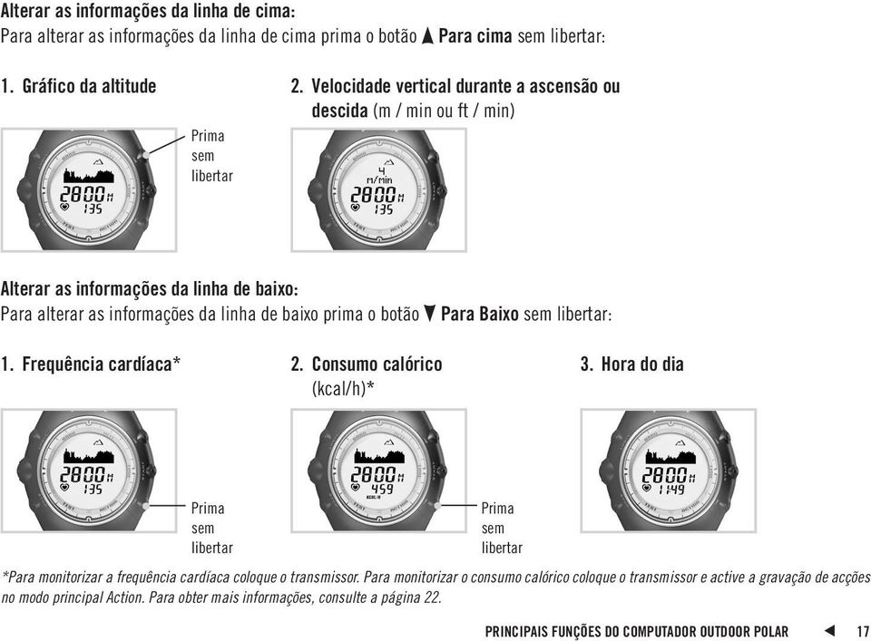 botão Para Baixo sem libertar: 1. Frequência cardíaca* 2. Consumo calórico (kcal/h)* 3.