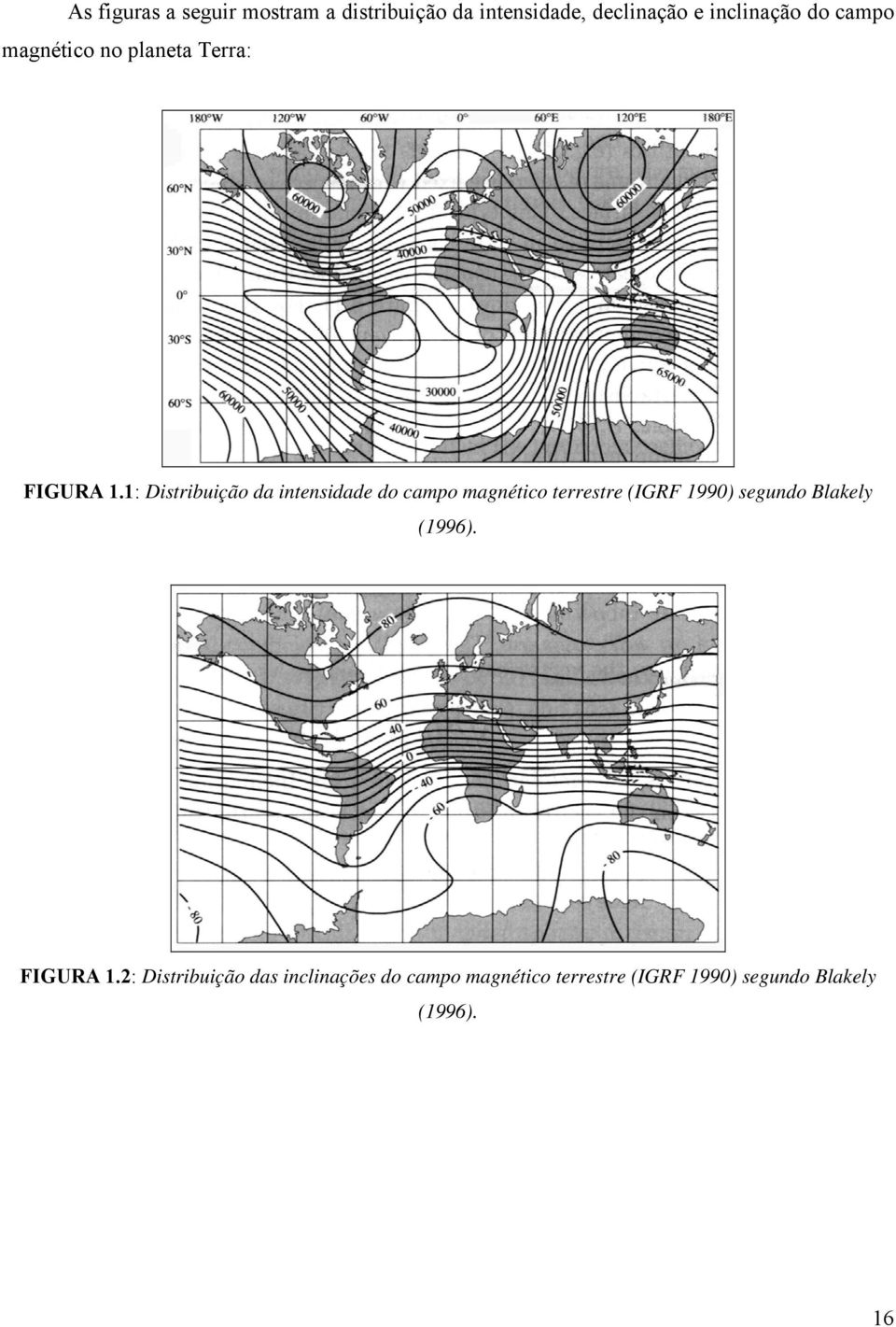 1: Distribuição da intensidade do campo magnético terrestre (IGRF 1990) segundo