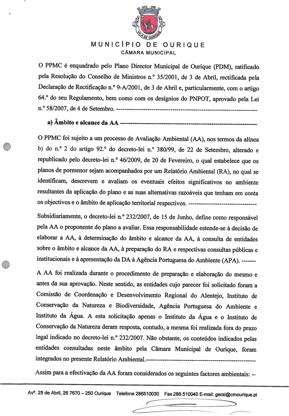 25 de Abril, 26 7670 250 Ourique Telefone 286510030 Fax 286 510040 E-mail: geral@cmourique.