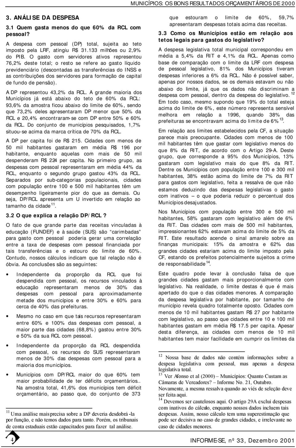 de capital de fundo de pensão). A DP representou 43,2% da RCL.