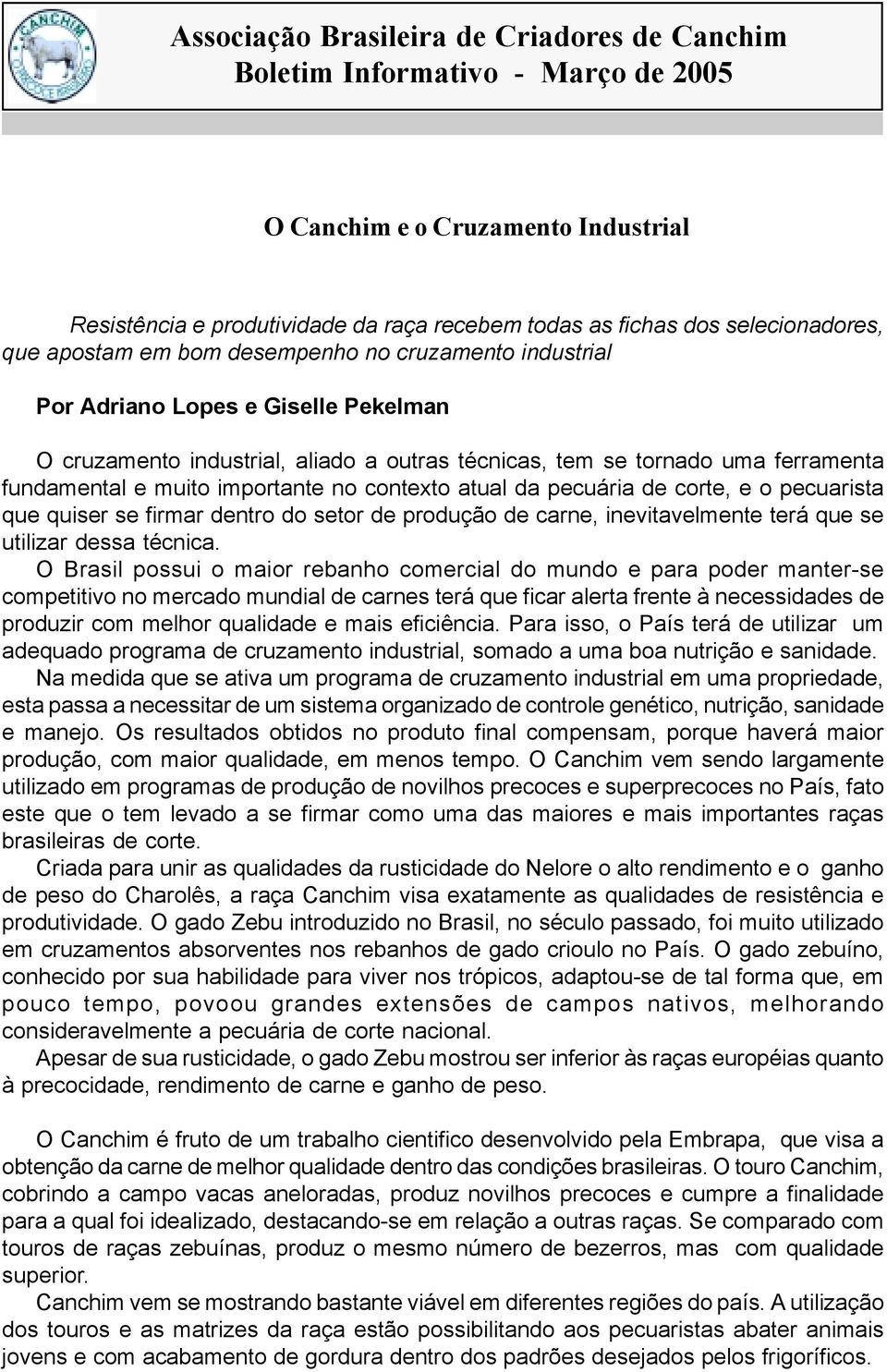 dentro do setor de produção de carne, inevitavelmente terá que se utilizar dessa técnica.