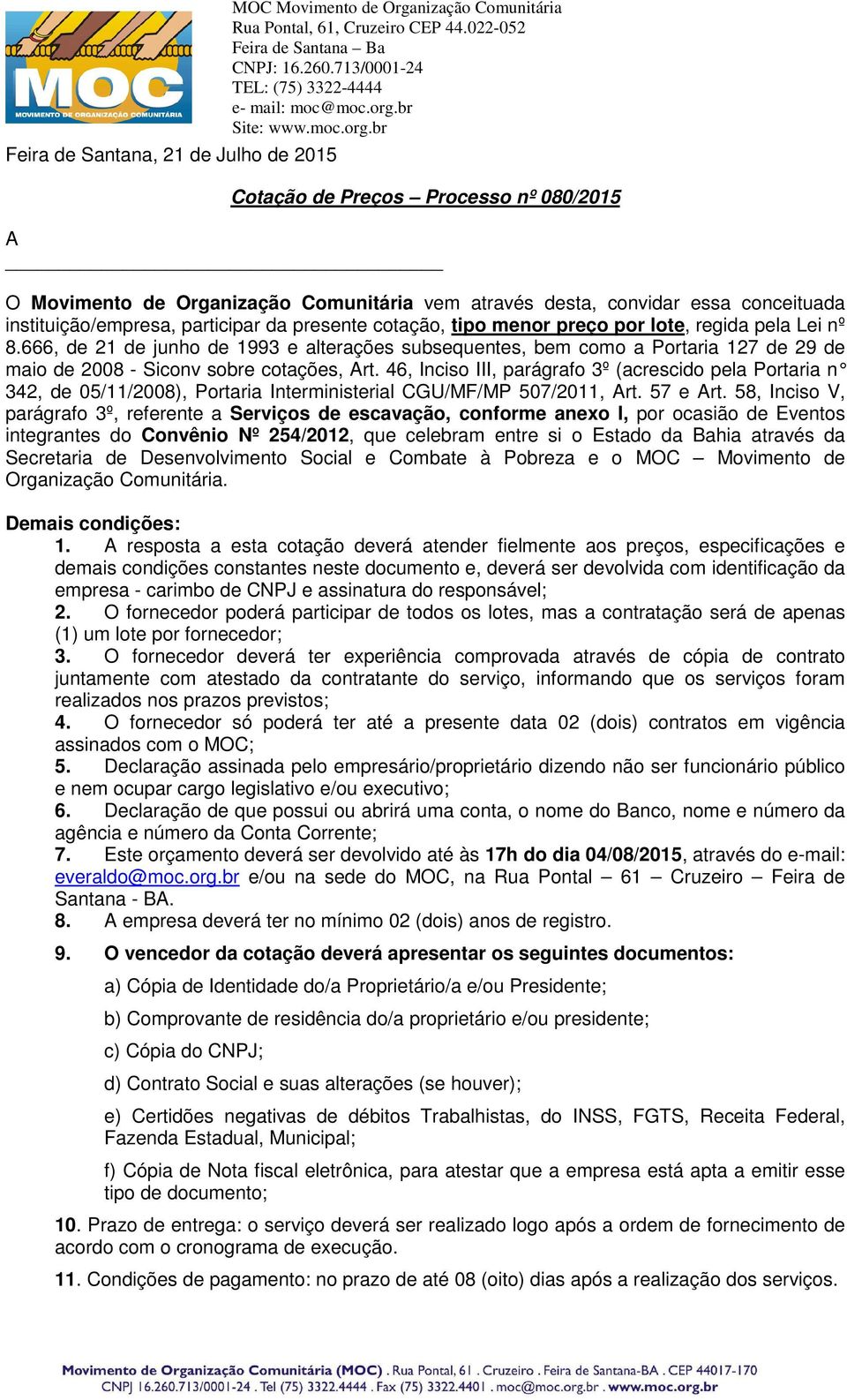 666, de 21 de junho de 1993 e alterações subsequentes, bem como a Portaria 127 de 29 de maio de 2008 - Siconv sobre cotações, Art.