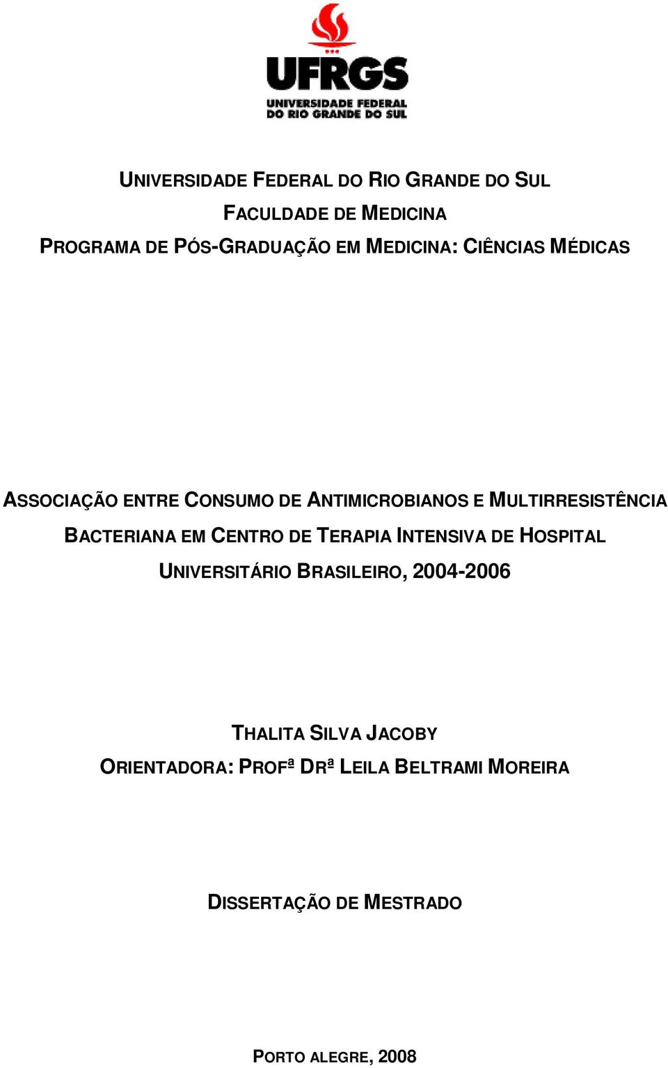 BACTERIANA EM CENTRO DE TERAPIA INTENSIVA DE HOSPITAL UNIVERSITÁRIO BRASILEIRO, 2004-2006
