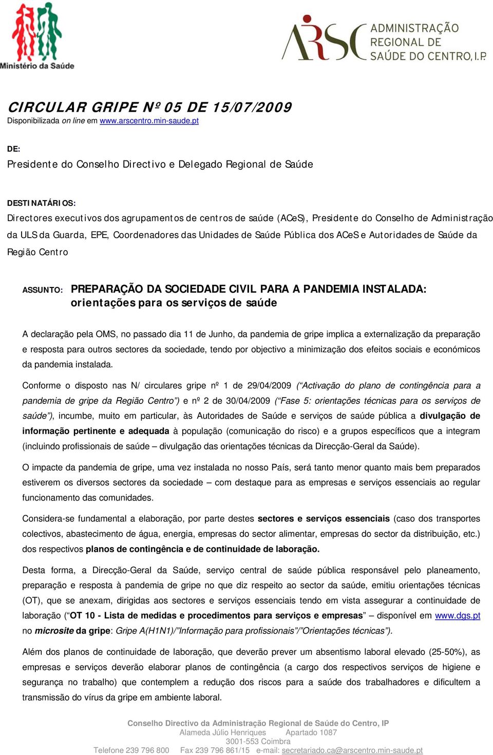 da Guarda, EPE, Coordenadores das Unidades de Saúde Pública dos ACeS e Autoridades de Saúde da Região Centro ASSUNTO: PREPARAÇÃO DA SOCIEDADE CIVIL PARA A PANDEMIA INSTALADA: orientações para os