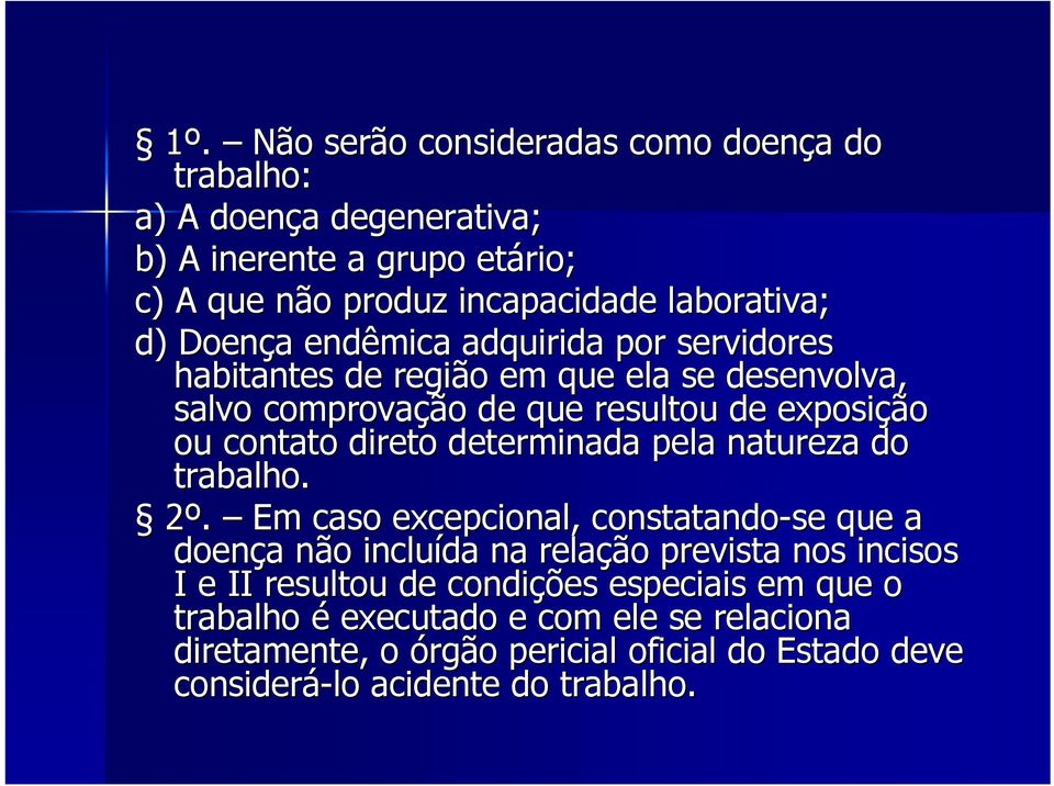 determinada pela natureza do trabalho. 2º.