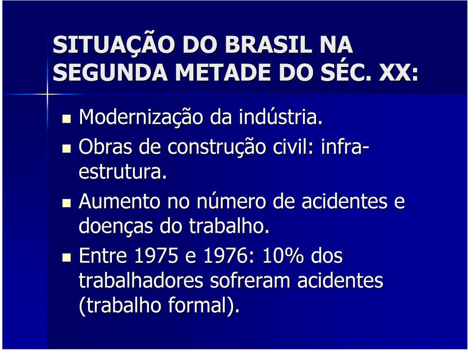 Obras de construção civil: infra- estrutura.