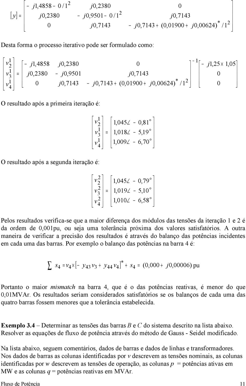 A outr mneir de erifir preião do reultdo é tré do blnço d potêni inidente em d um d brr.