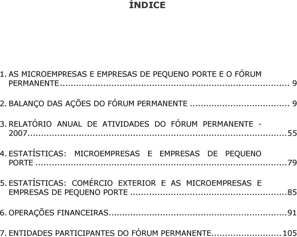 ..55 4. ESTATÍSTICAS: MICROEMPRESAS E EMPRESAS DE PEQUENO PORTE...79 5.