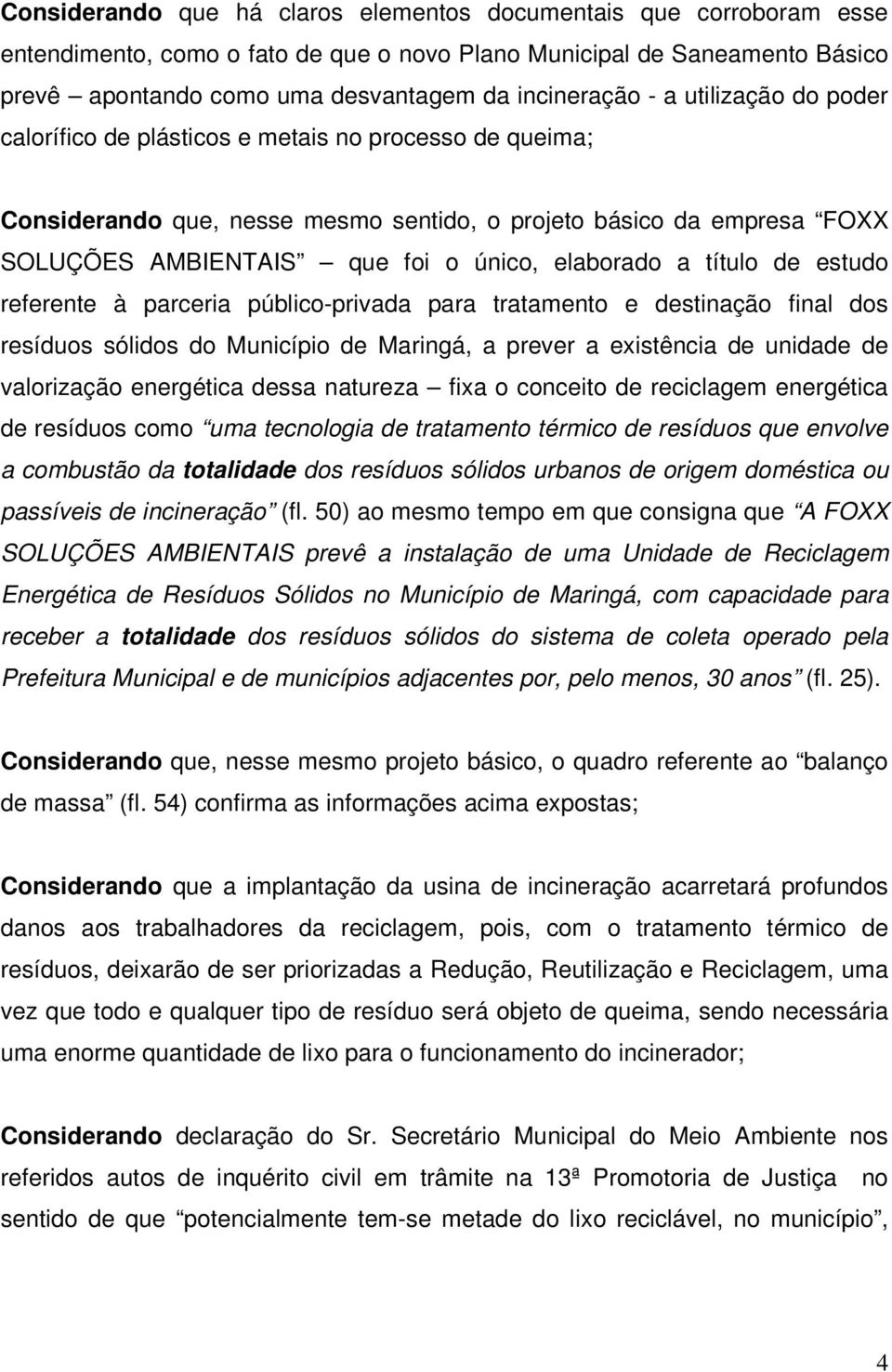 título de estudo referente à parceria público-privada para tratamento e destinação final dos resíduos sólidos do Município de Maringá, a prever a existência de unidade de valorização energética dessa