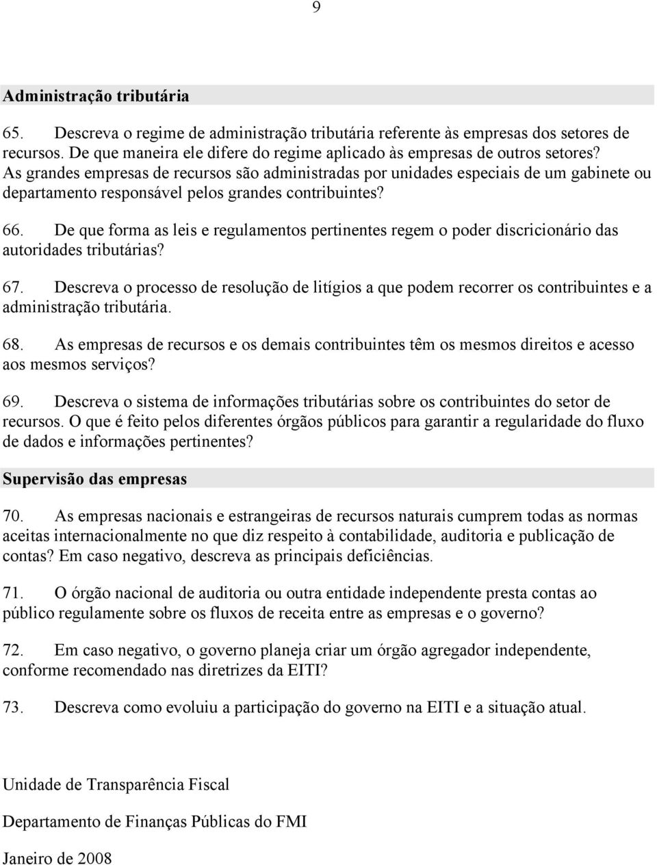 De que forma as leis e regulamentos pertinentes regem o poder discricionário das autoridades tributárias? 67.