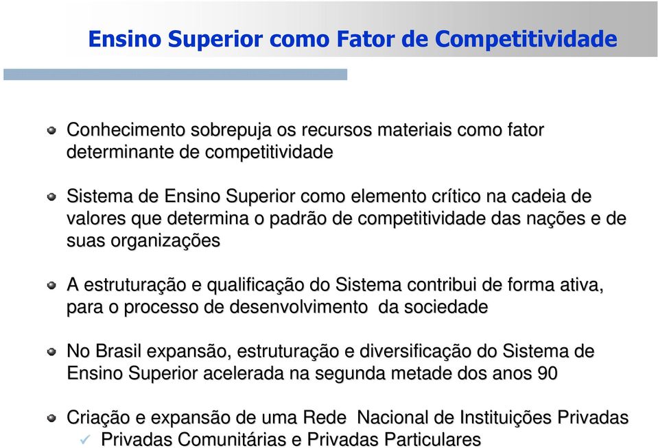 qualificação do Sistema contribui de forma ativa, para o processo de desenvolvimento da sociedade No Brasil expansão, estruturação e diversificação do