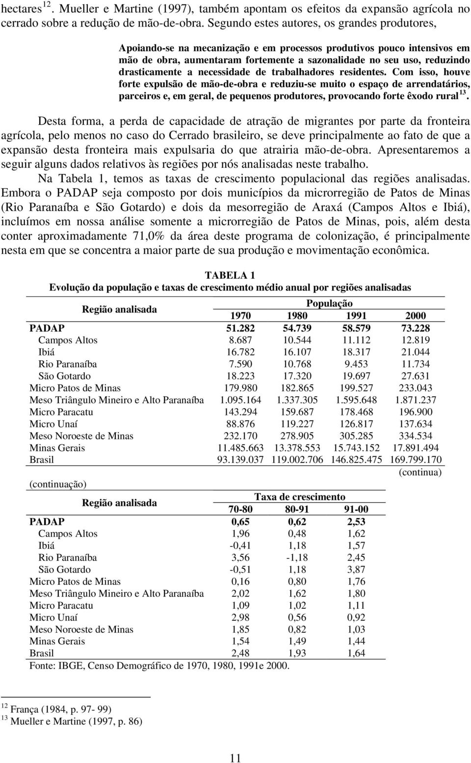 drasticamente a necessidade de trabalhadores residentes.