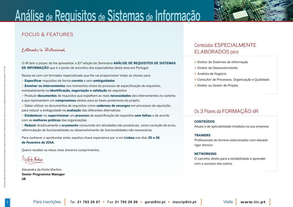 lhe apresentar a 10ª edição do Seminário ANÁLISE DE REQUISITOS DE SISTEMAS DE INFORMAÇÃO que é o ponto de encontro dos especialistas desta área em Portugal.