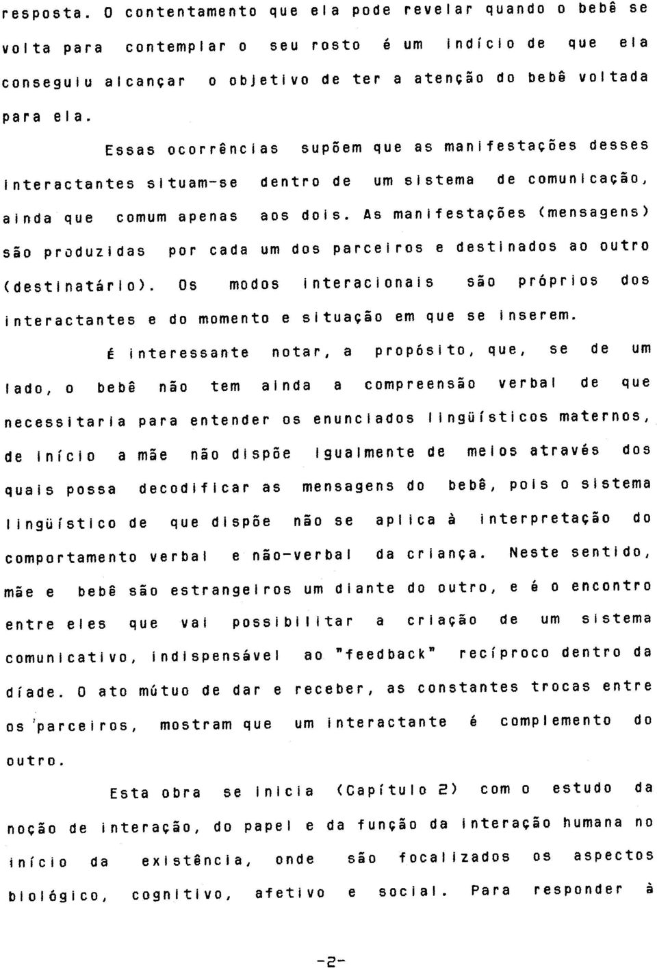 As manifesta~oes (mensagens) sao pruduzidas por cada um dos parcelros e destlnados ao outro (destlnatarlo).