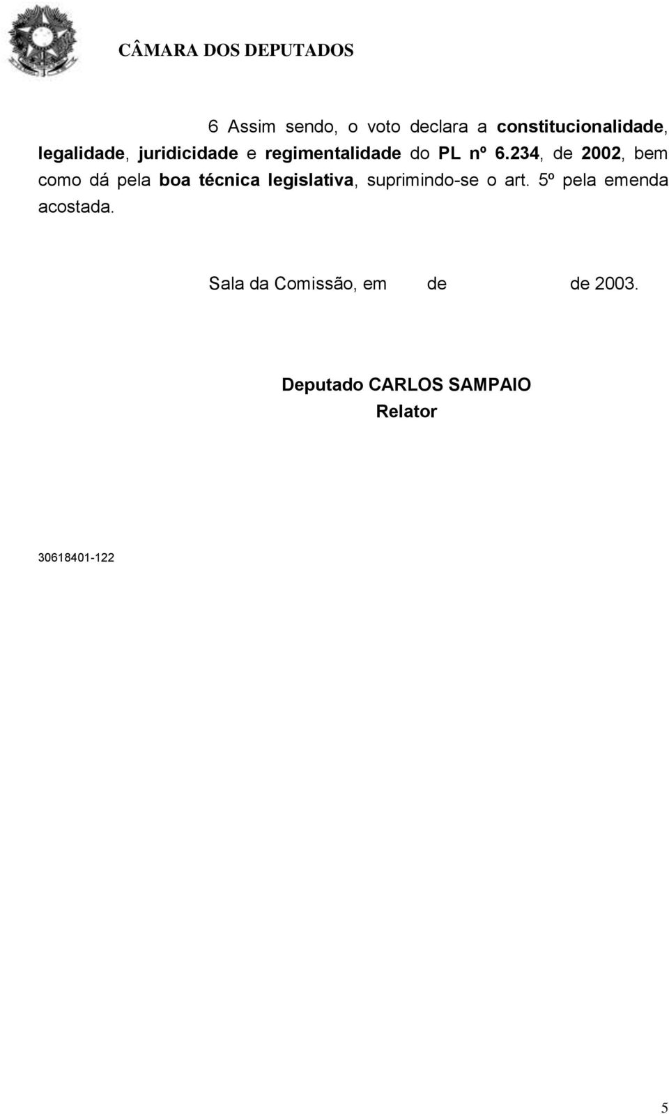 234, de 2002, bem como dá pela boa técnica legislativa, suprimindo-se o