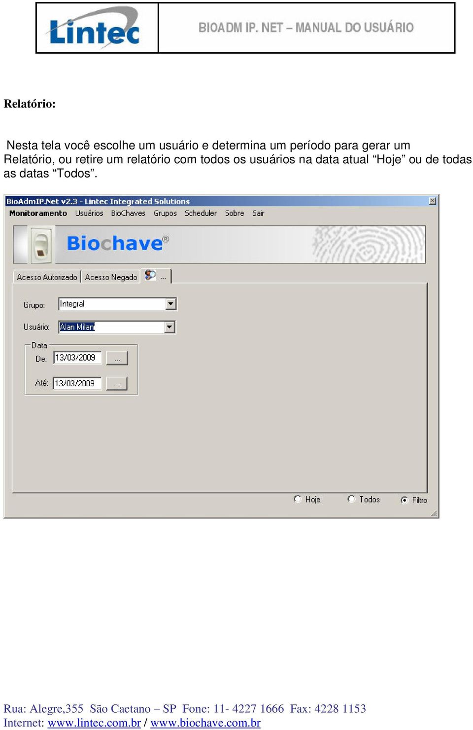 Relatório, ou retire um relatório com todos os