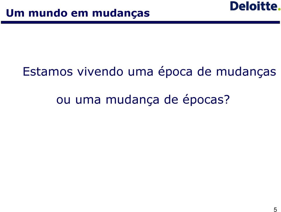 época de mudanças ou